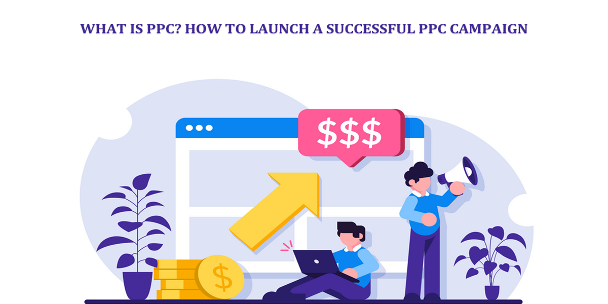 what is ppc? how to launch a successful ppc campaign