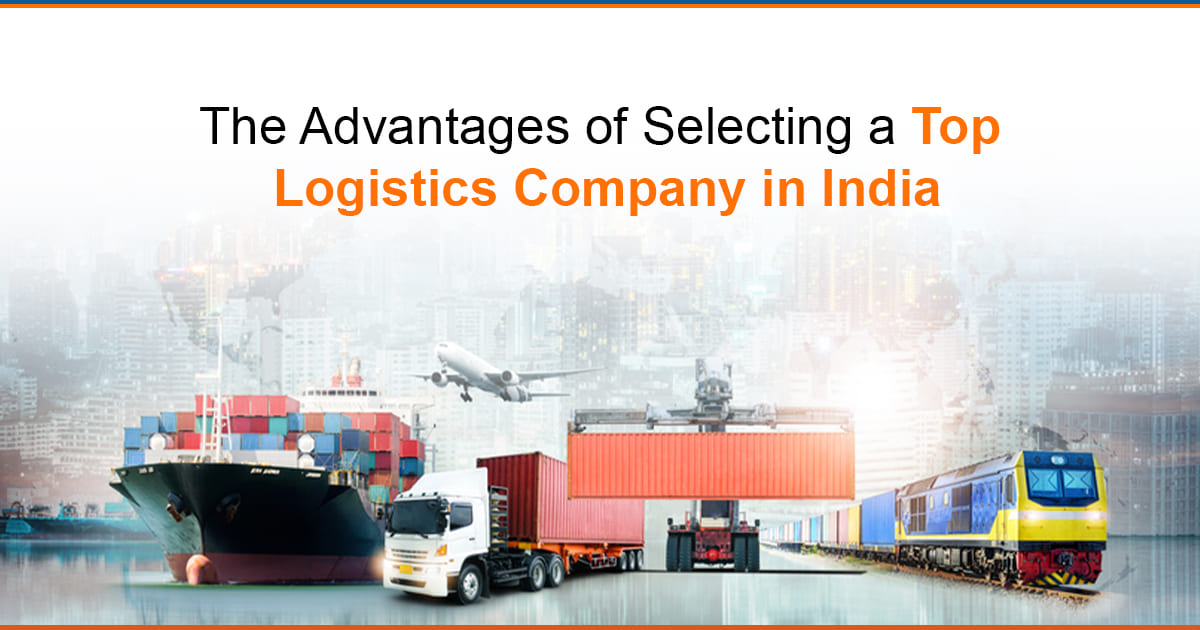 the advantages of selecting a top logistics company in india