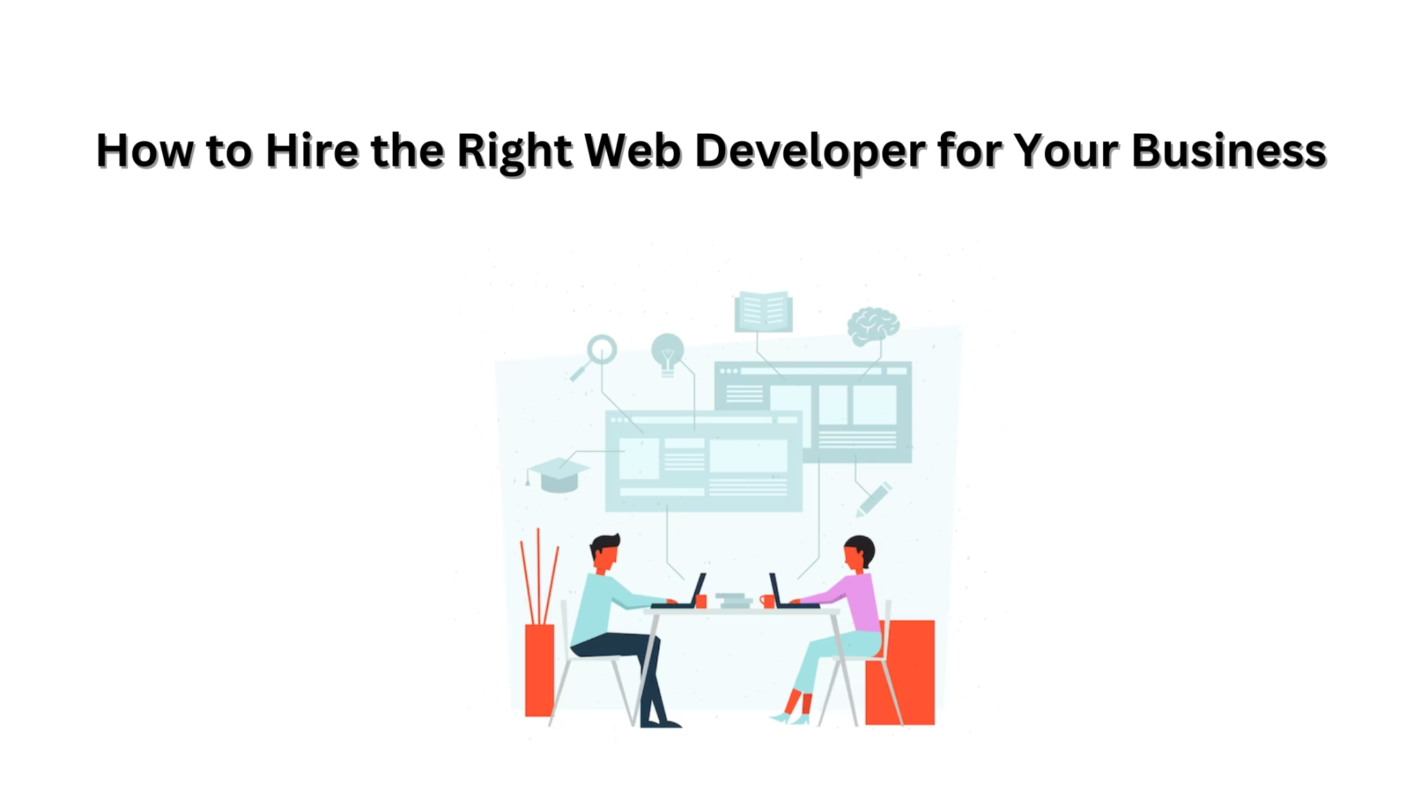 how to hire the right web developer for your business