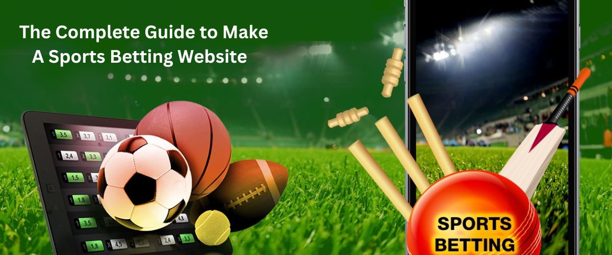 the complete guide to make a sports betting website